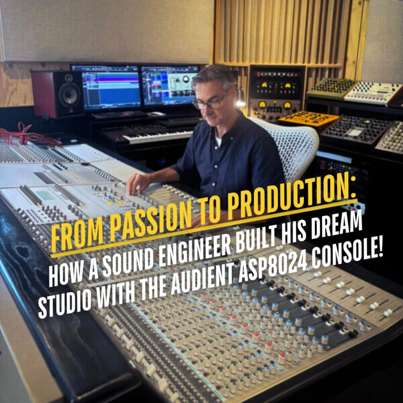From Passion to Production_ How a Sound Engineer Built His Dream Studio with the Audient ASP8024 Console (Blog)