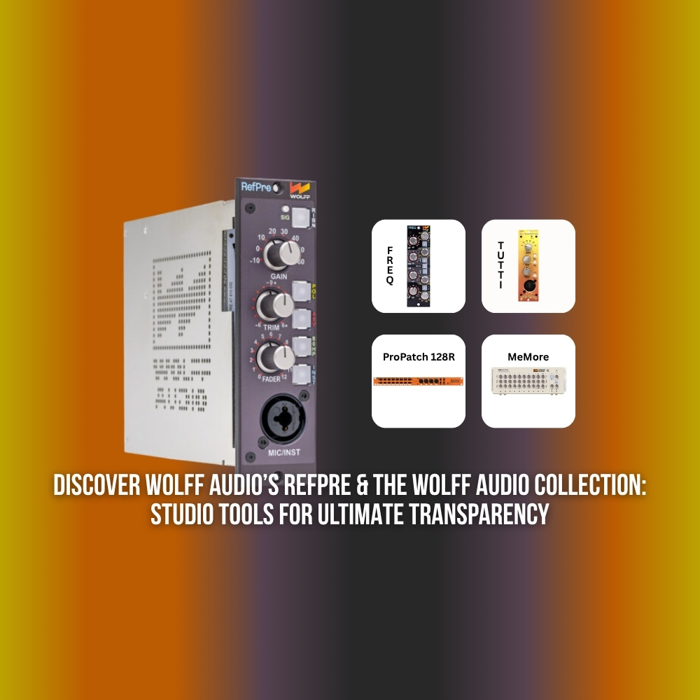 Discover Wolff Audio’s RefPre & The Wolff Collection Audio Tools for True Transparency (Blog)
