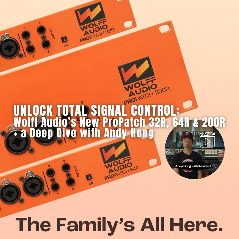 Unlock Total Signal Control Wolff Audio’s New ProPatch 32R, 64R & 200R + A Deep Dive with Andy Hong (Blog)