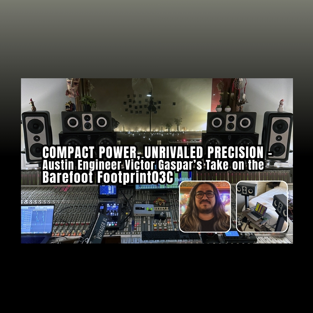Compact Power, Unrivaled Precision – Austin Engineer Victor Gaspar’s Take on the Barefoot Footprint03C (Blog)