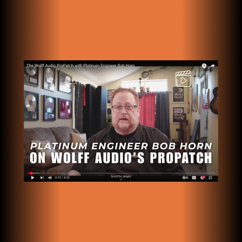 Platinum Engineer Bob Horn on Wolff Audio’s ProPatch (Blog)