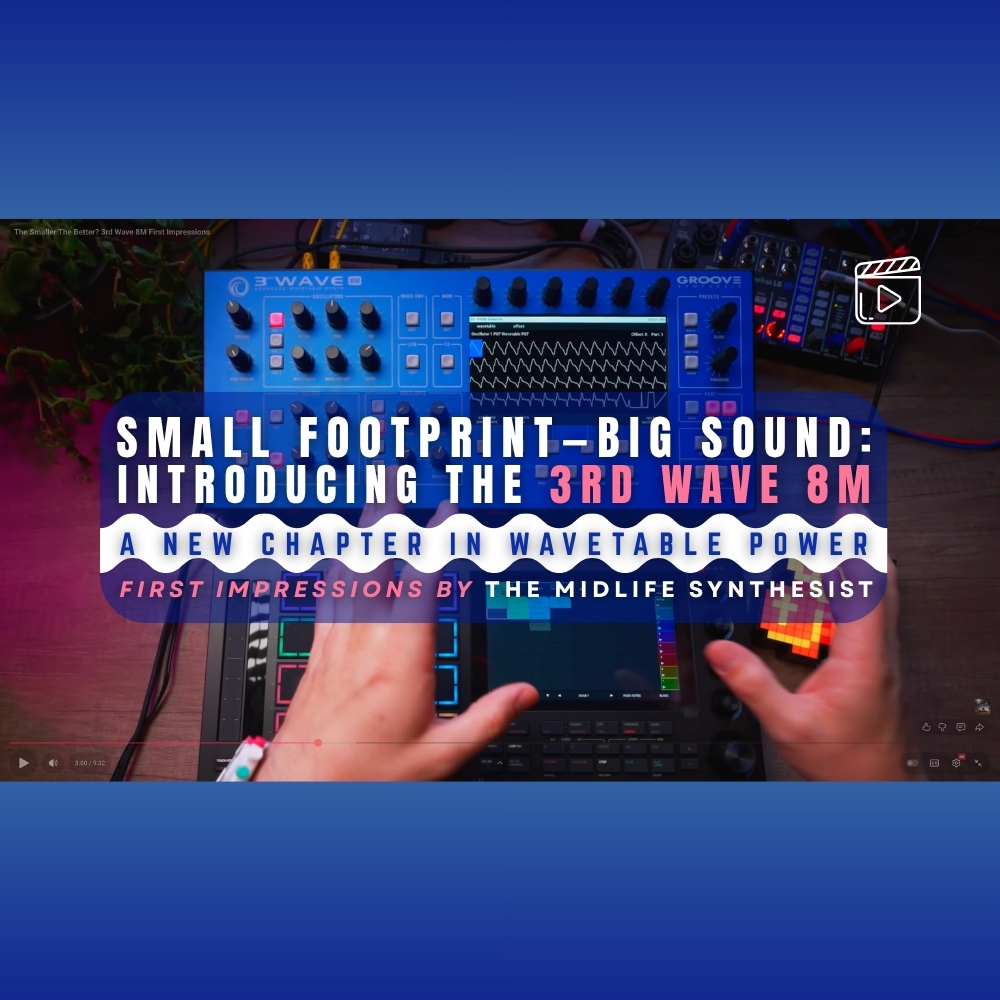 Small Footprint, Big Sound Introducing the 3rd Wave 8M – A New Chapter in Wavetable Power (Blog)
