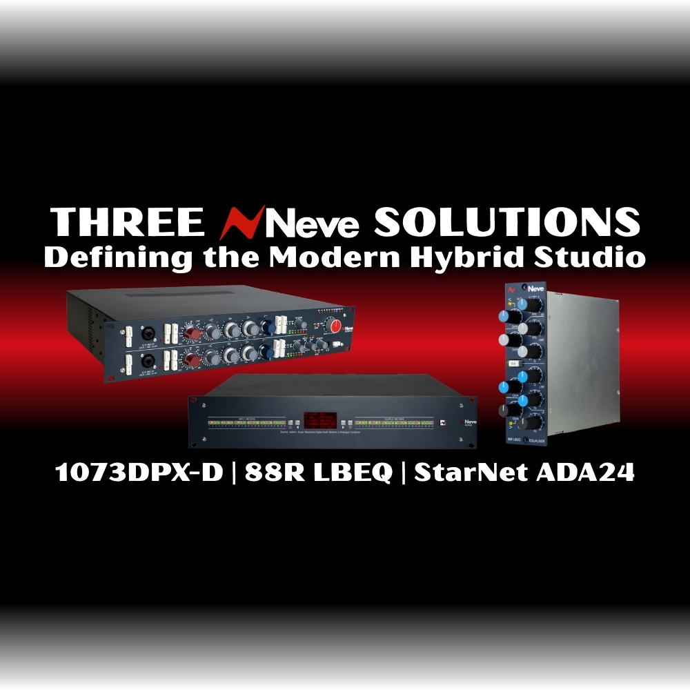 Three Neve® Solutions Defining the Modern Hybrid Studio – 1073DPX-D 88R LBEQ StarNet ADA24 (Blog)