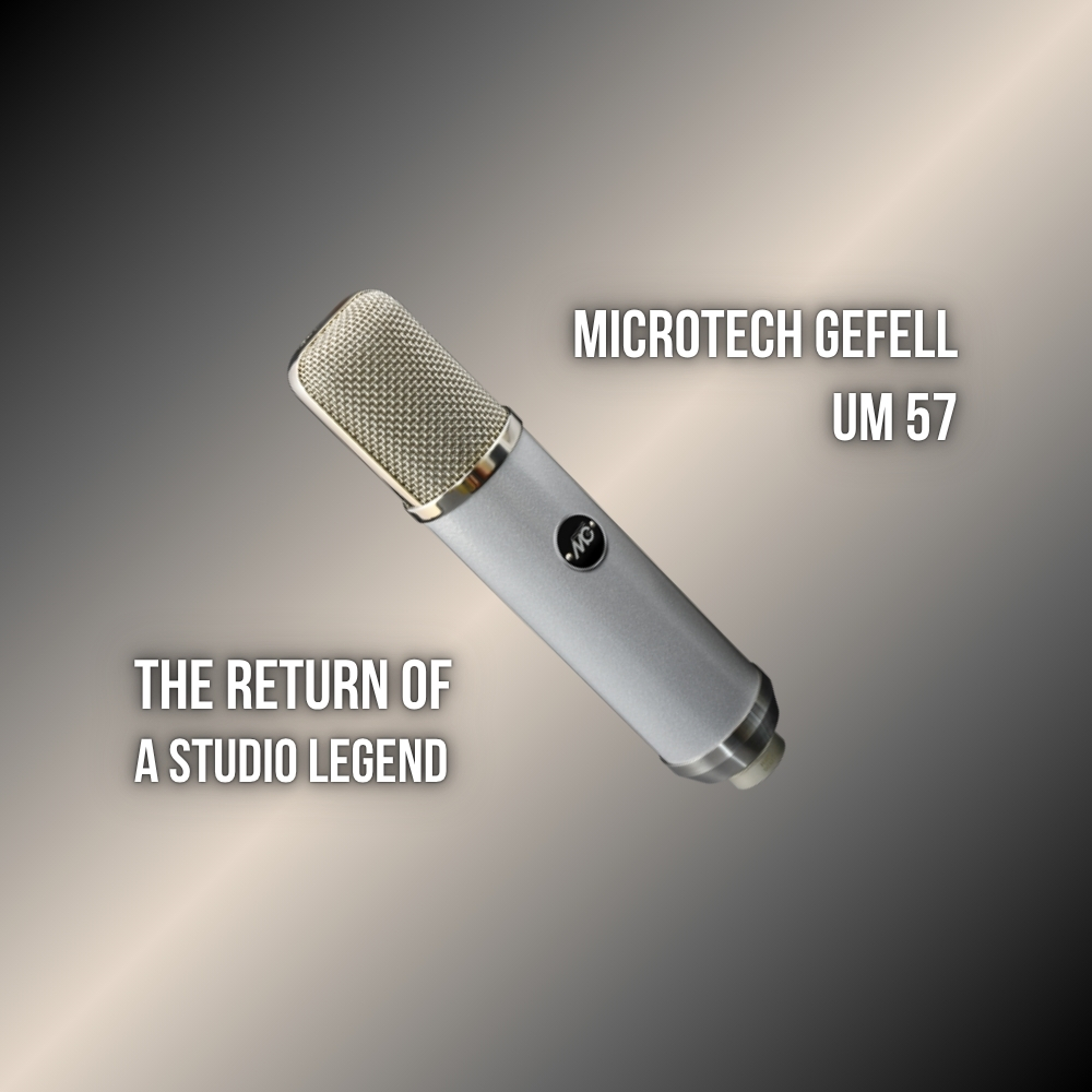 The Return of a Studio Legend Microtech Gefell UM 57 (Blog Article)