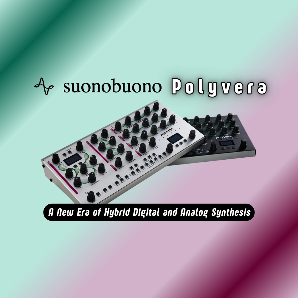 Suonobuono Polyvera – A New Era of Hybrid Digital and Analog Synthesis (Blog)