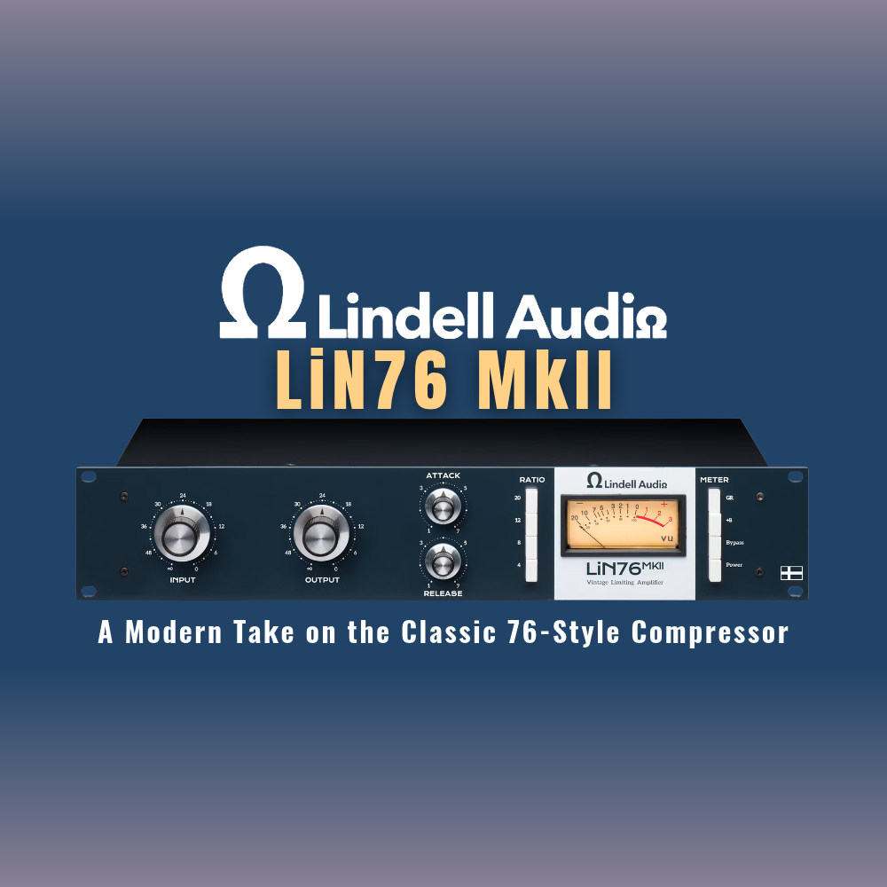 Lindell Audio LiN76 MkII_ A Modern Take on the Classic 76-Style Compressor (Blog)