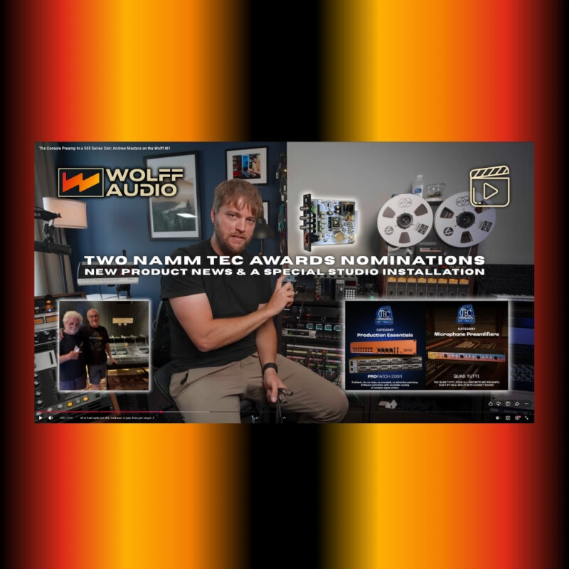 Wolff Audio: Two NAMM TEC Awards Nominations, New Product News & a Special Studio Installation
